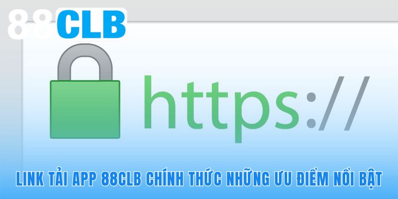 Link tải app 88CLB tích hợp công nghệ đường hầm ảo bảo mật tuyệt đối